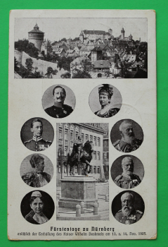 AK Nürnberg / 1905 / Fürstentage / Enthüllung Kaiser Wilhelm Denkmal / Kaiser Wilhelm II. Bayerisches Königshaus